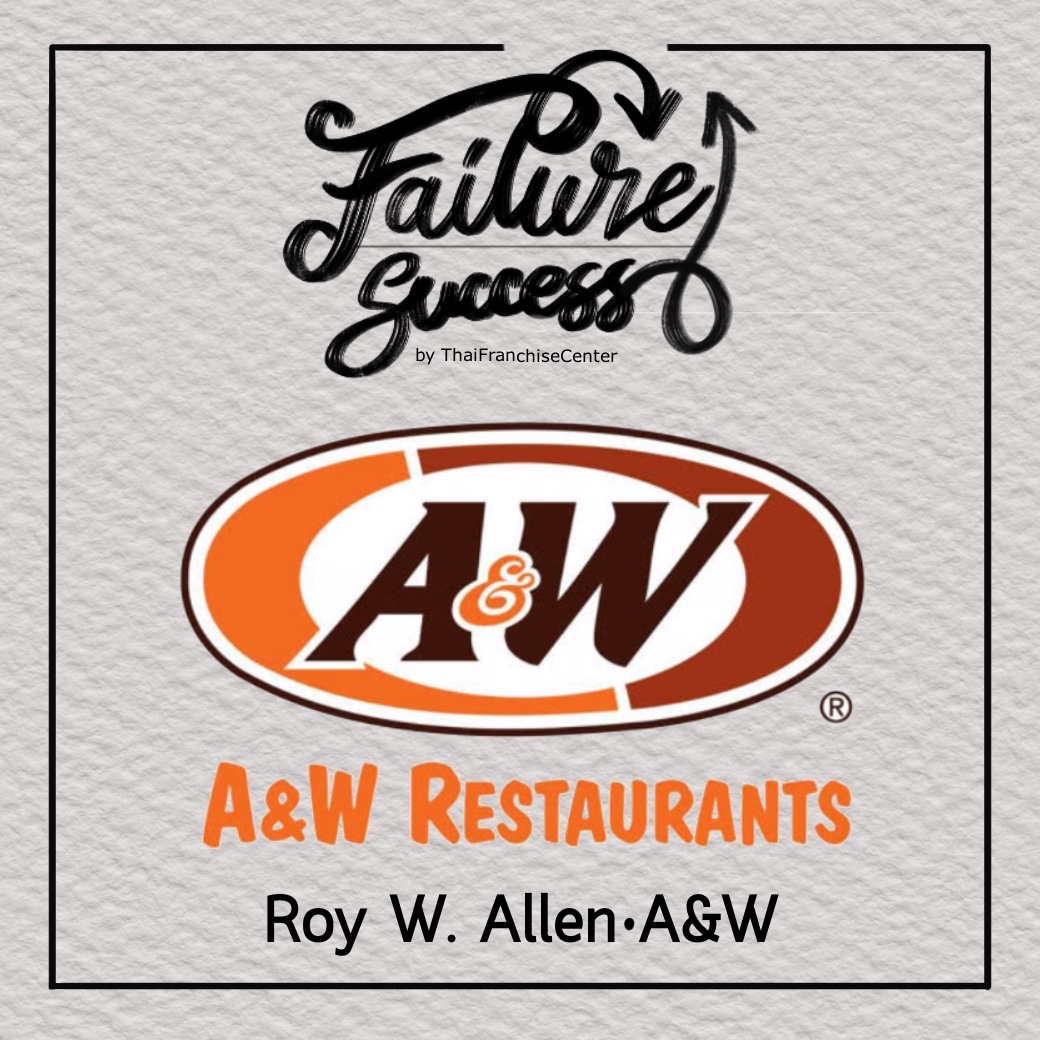 FAILURE & SUCCESS | Roy W.Allen : A&W Restaurants (Series) 
